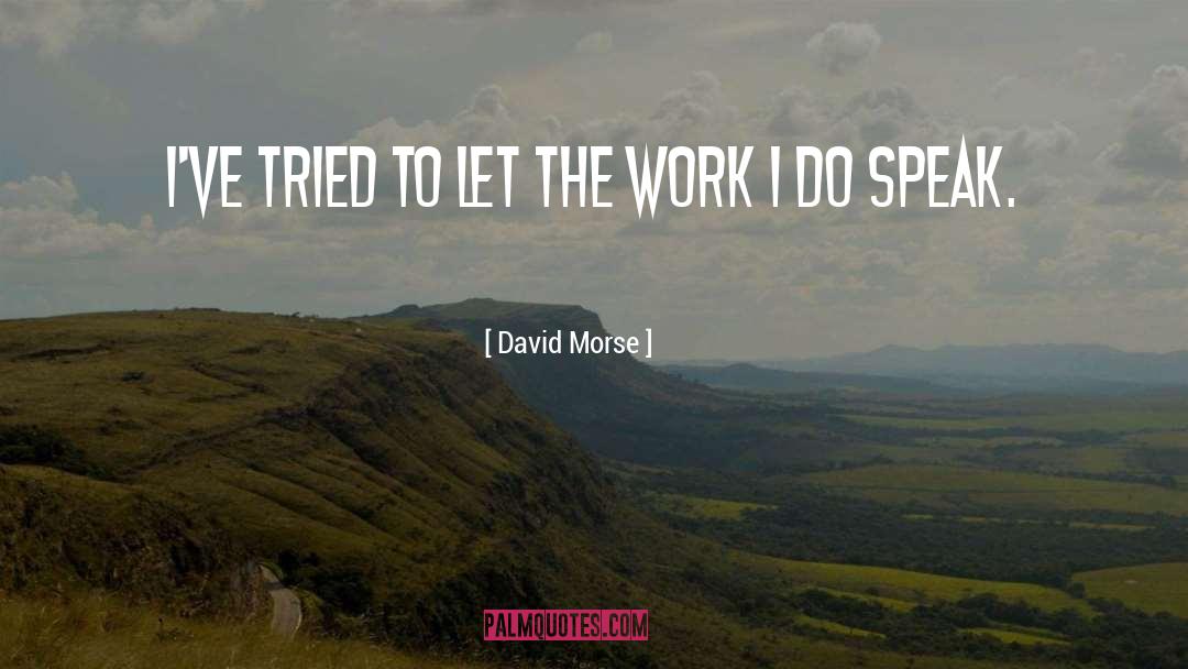 Morse quotes by David Morse