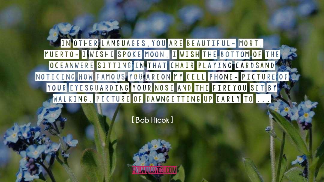 Mort Lindquist quotes by Bob Hicok