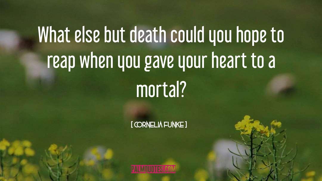 Mortal Enchantment quotes by Cornelia Funke