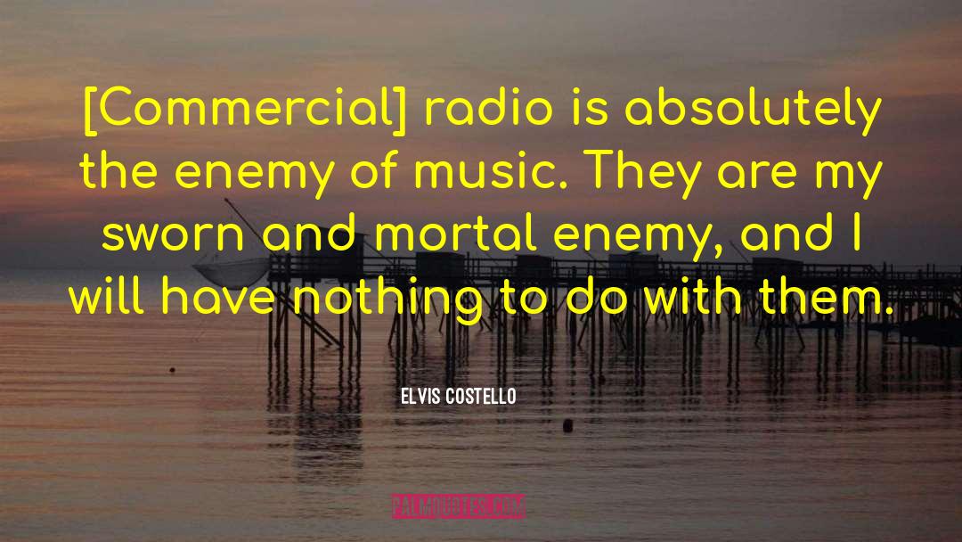 Mortal Enemies quotes by Elvis Costello