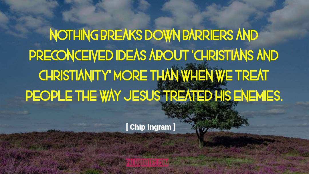 Mortal Enemies quotes by Chip Ingram