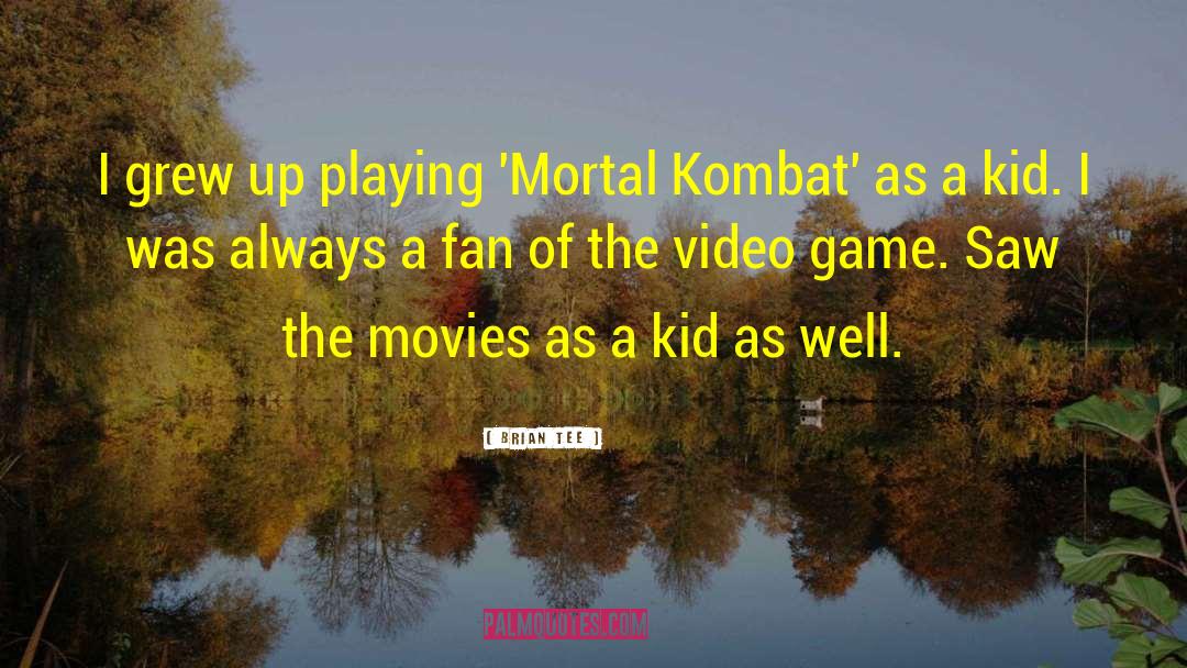 Mortal Kombat quotes by Brian Tee