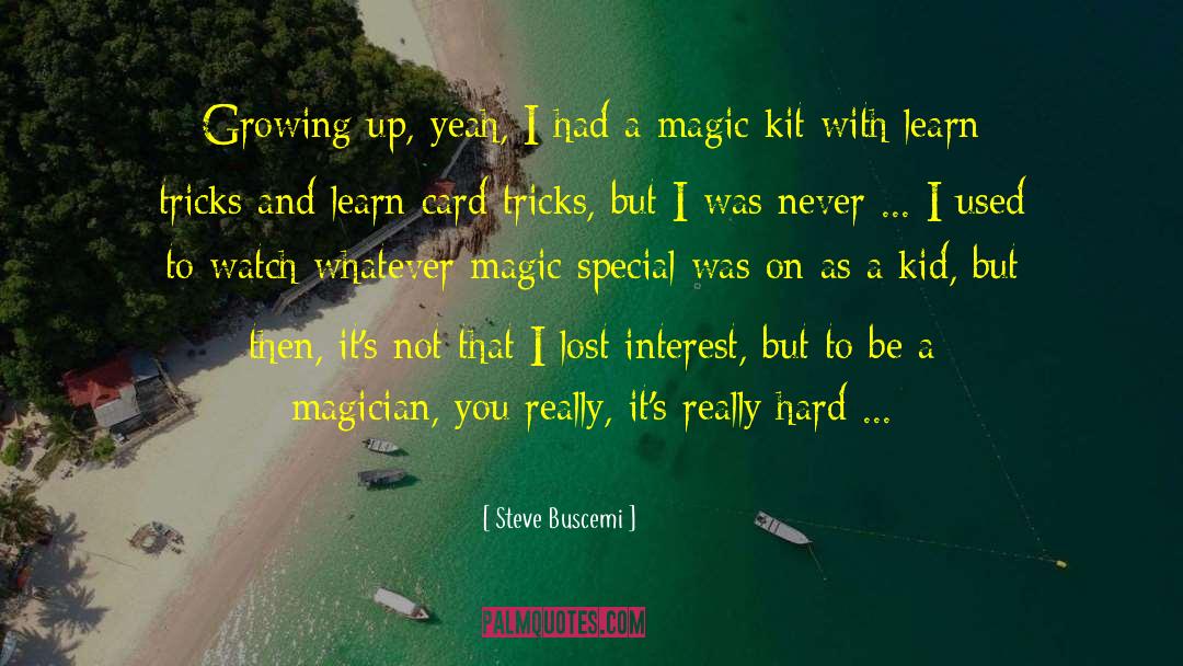 Mortal Meets Magic quotes by Steve Buscemi