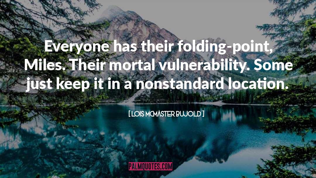 Mortal quotes by Lois McMaster Bujold