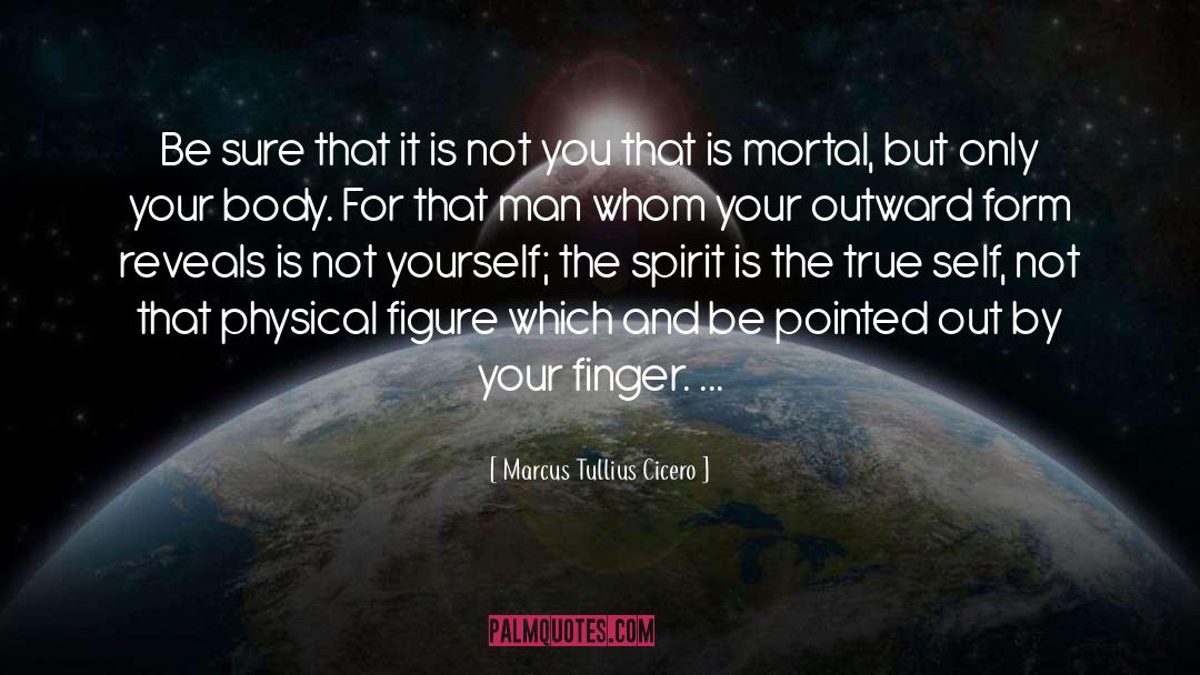 Mortal quotes by Marcus Tullius Cicero