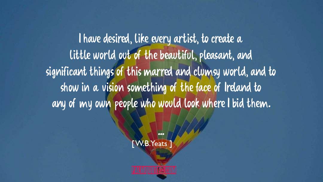 Mortal Vision quotes by W.B.Yeats