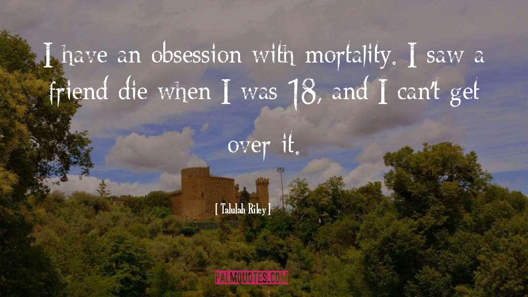 Mortality quotes by Talulah Riley