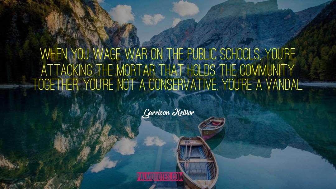 Mortar quotes by Garrison Keillor