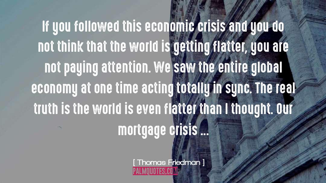 Mortgage Crisis quotes by Thomas Friedman