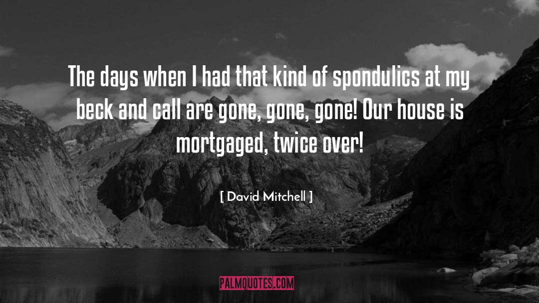 Mortgaged quotes by David Mitchell