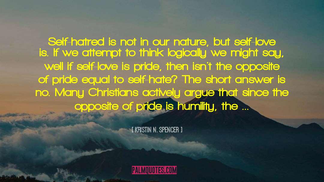 Mortification Crush Hatred Love Others quotes by Kristin N. Spencer