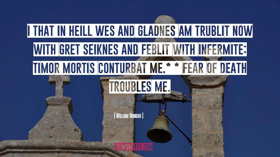 Mortis quotes by William Dunbar