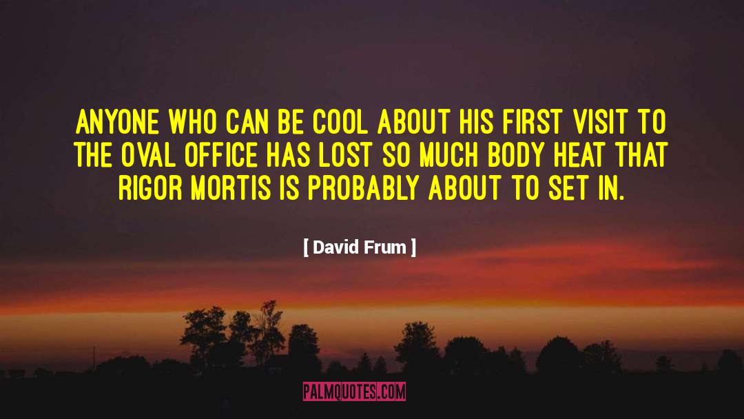 Mortis quotes by David Frum