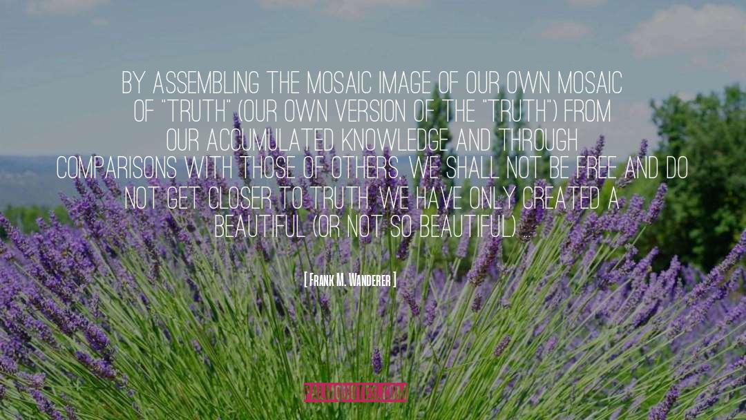 Mosaic quotes by Frank M. Wanderer