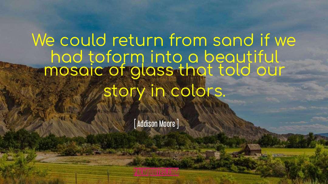Mosaic quotes by Addison Moore