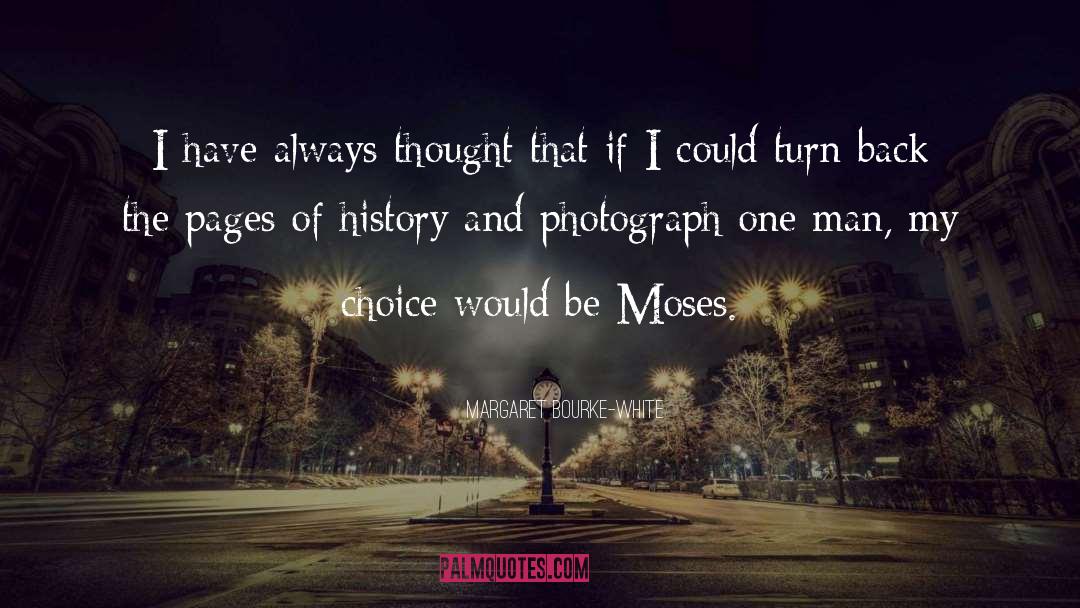 Moses quotes by Margaret Bourke-White