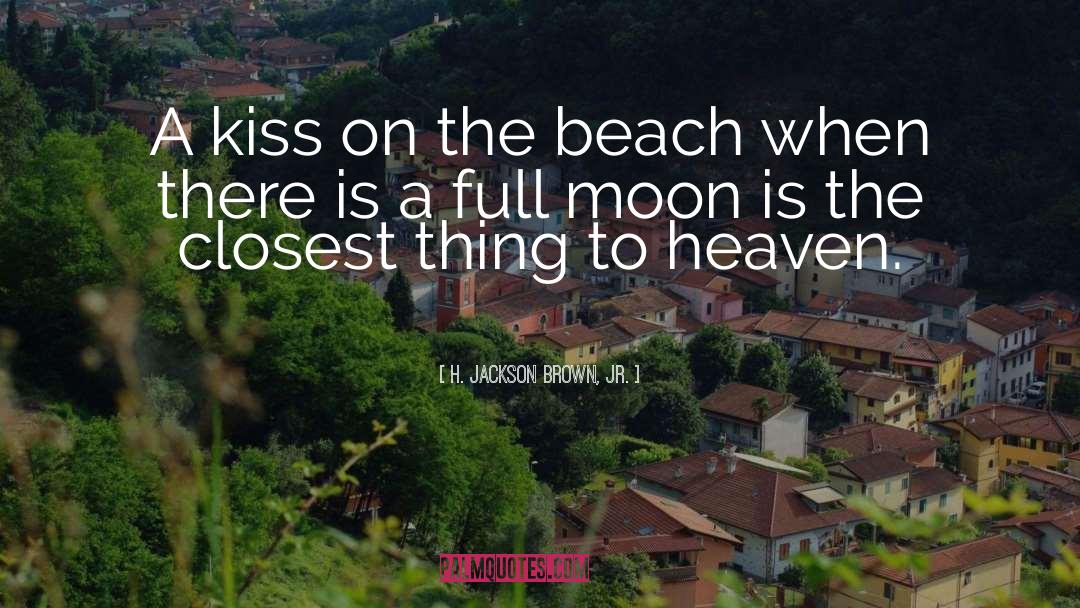 Moshup Beach quotes by H. Jackson Brown, Jr.