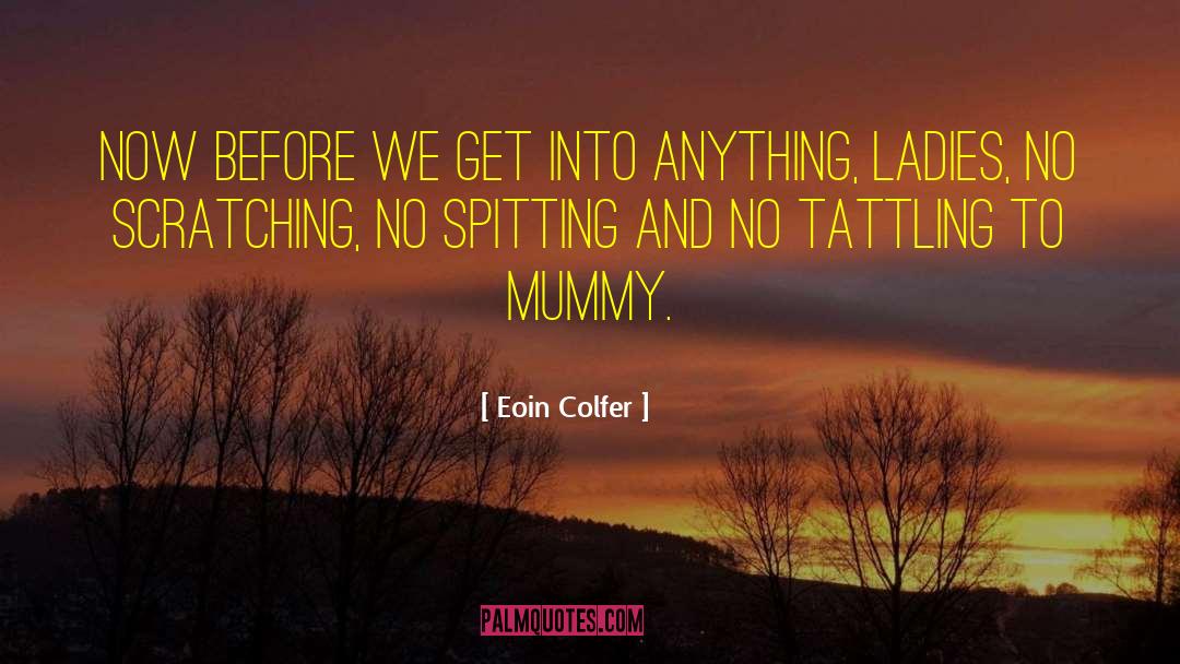 Moskin Mummy quotes by Eoin Colfer