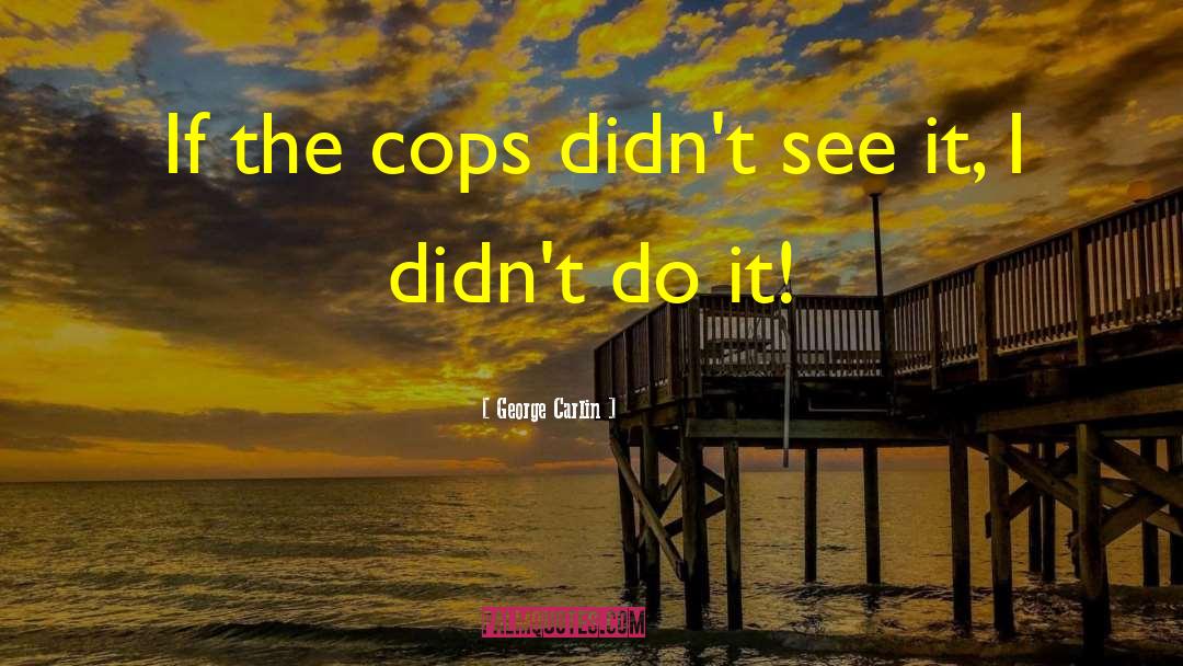 Moskos Cop quotes by George Carlin