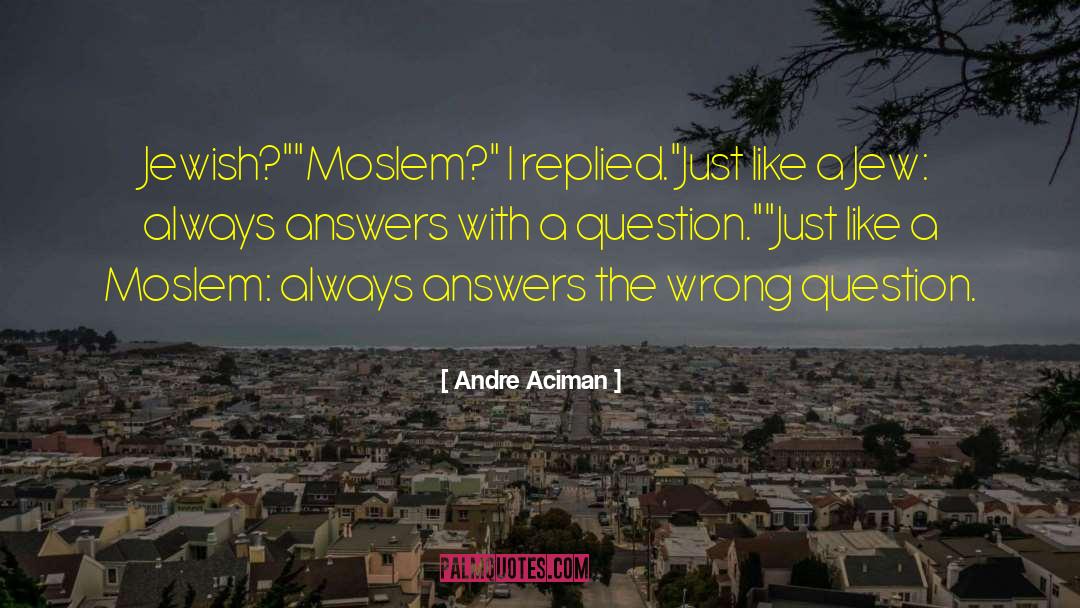 Moslem quotes by Andre Aciman