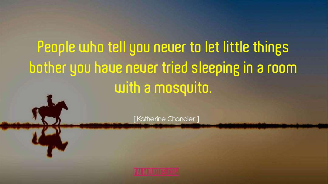 Mosquito quotes by Katherine Chandler