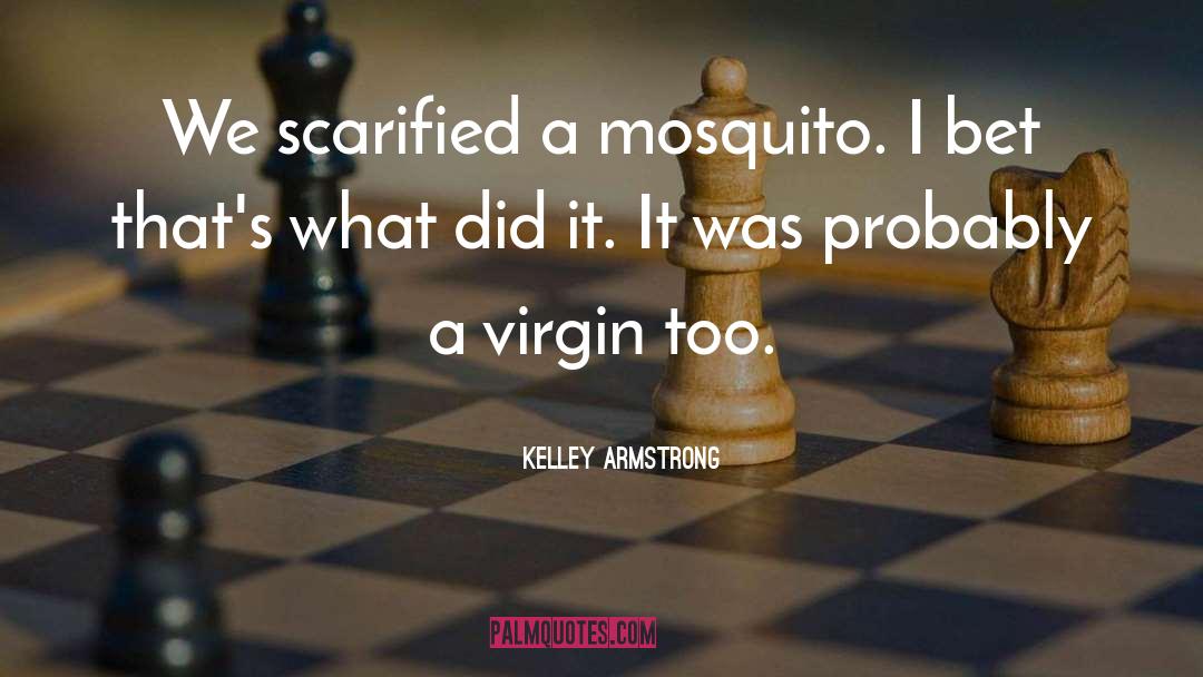 Mosquito quotes by Kelley Armstrong