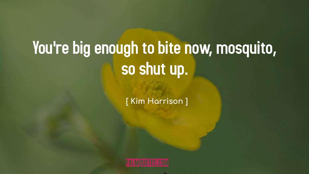 Mosquito quotes by Kim Harrison