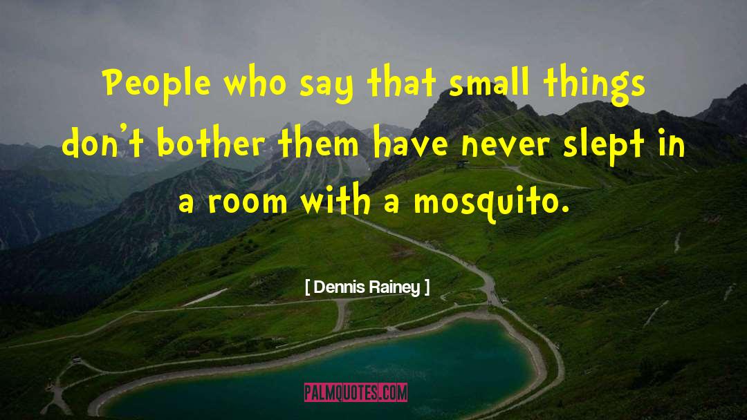 Mosquito quotes by Dennis Rainey