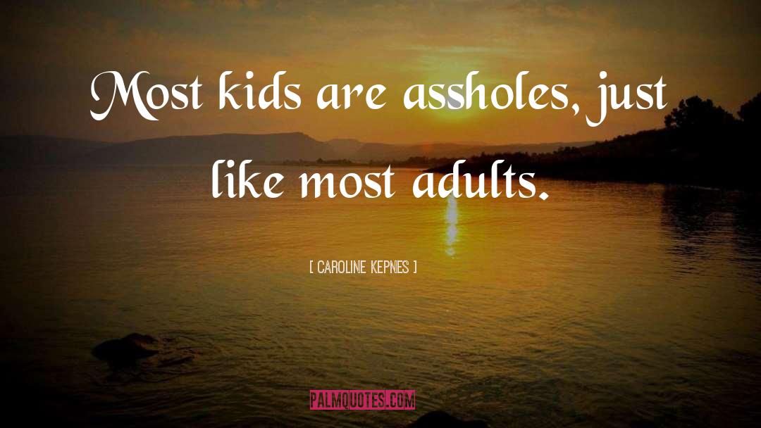 Most Adults quotes by Caroline Kepnes
