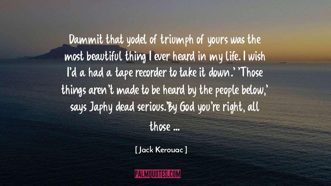Most Beautiful Thing quotes by Jack Kerouac