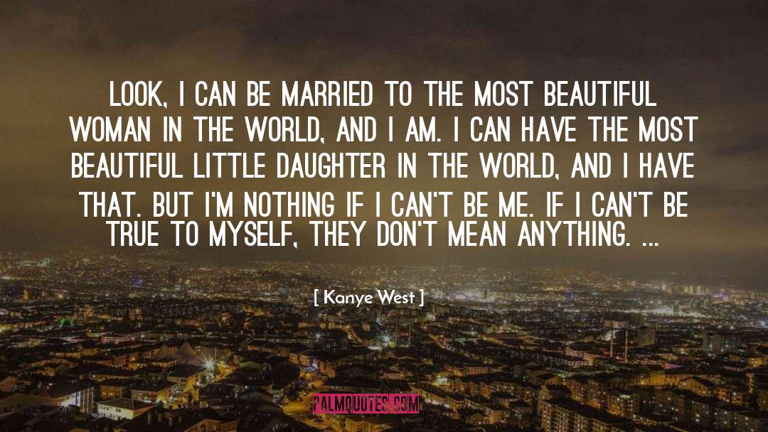 Most Beautiful Woman I Know quotes by Kanye West
