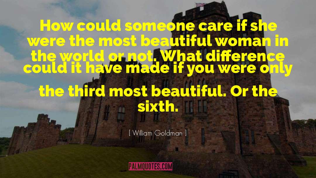 Most Beautiful Woman In The World quotes by William Goldman