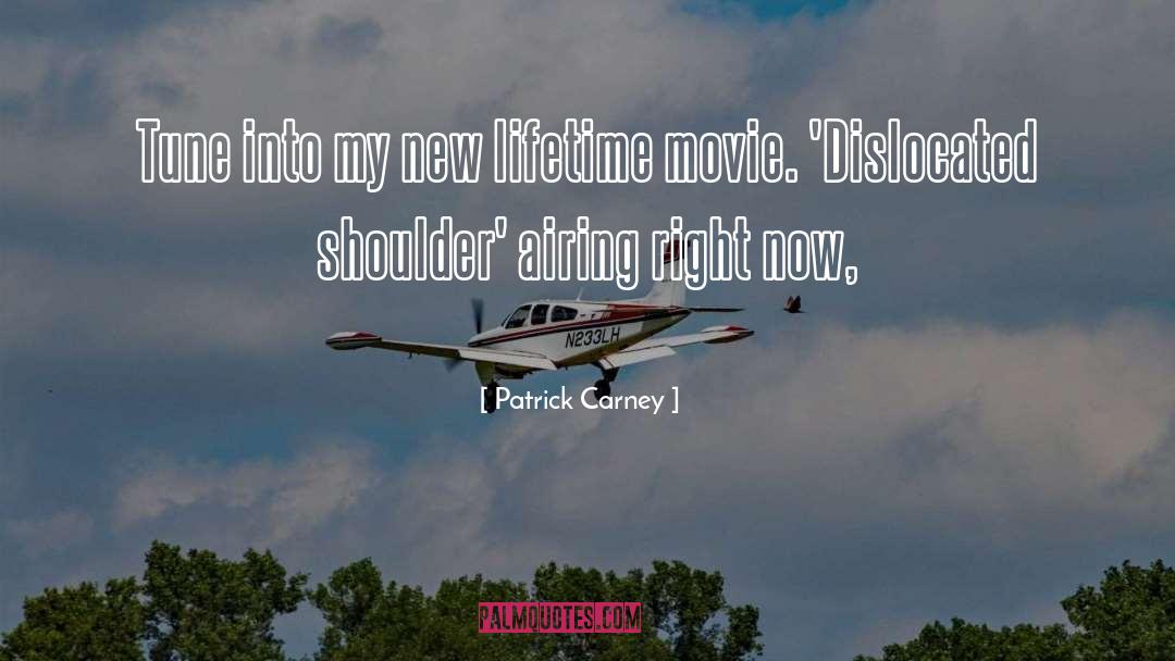 Most Cheesiest Movie quotes by Patrick Carney