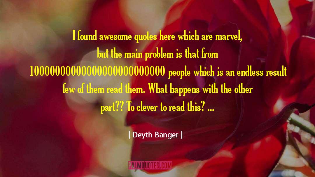 Most Clever quotes by Deyth Banger