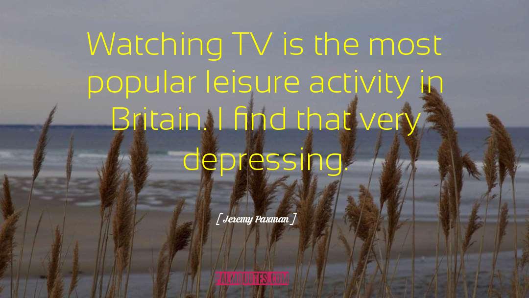 Most Depressing Celebrities quotes by Jeremy Paxman