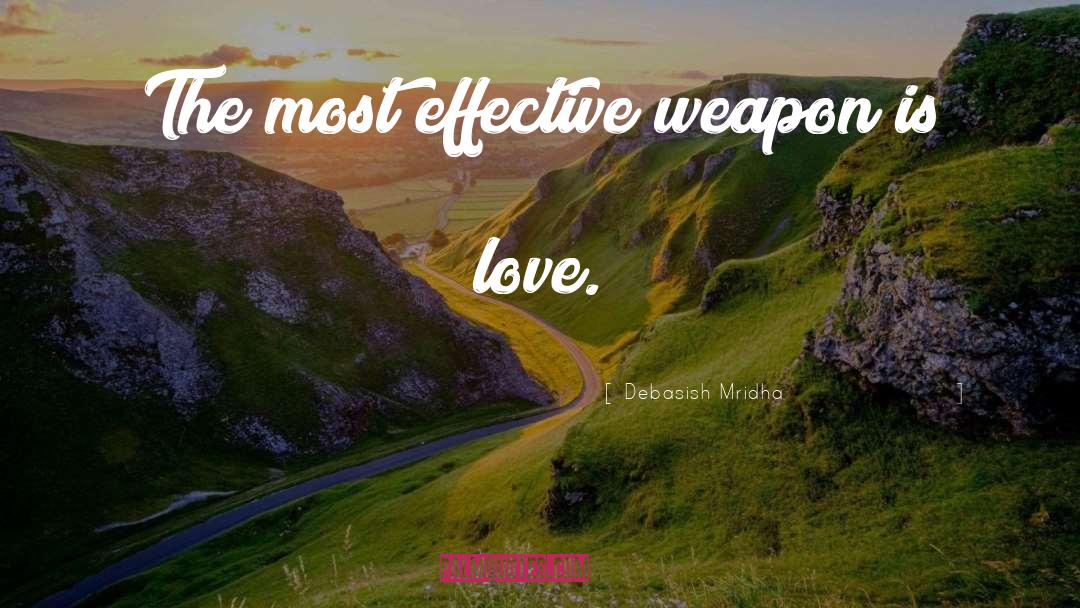 Most Effective Weapon quotes by Debasish Mridha