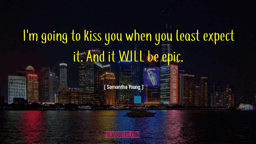 Most Epic quotes by Samantha Young