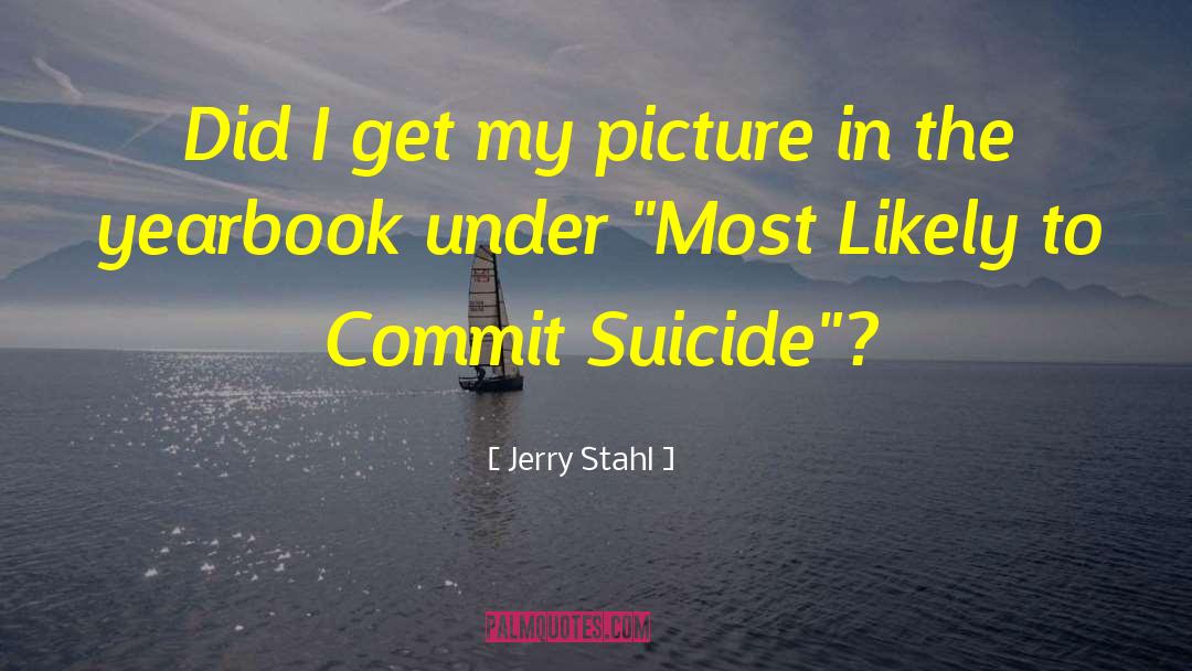 Most Hilarious Yearbook quotes by Jerry Stahl