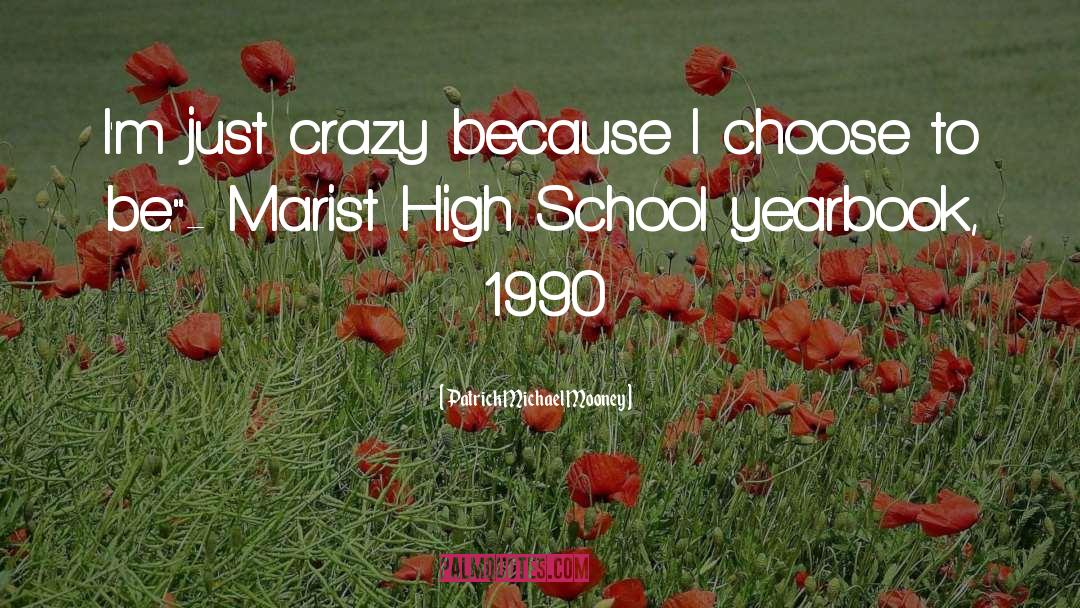 Most Hilarious Yearbook quotes by Patrick Michael Mooney