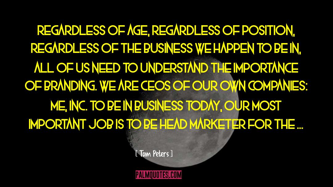 Most Important Job In Life quotes by Tom Peters