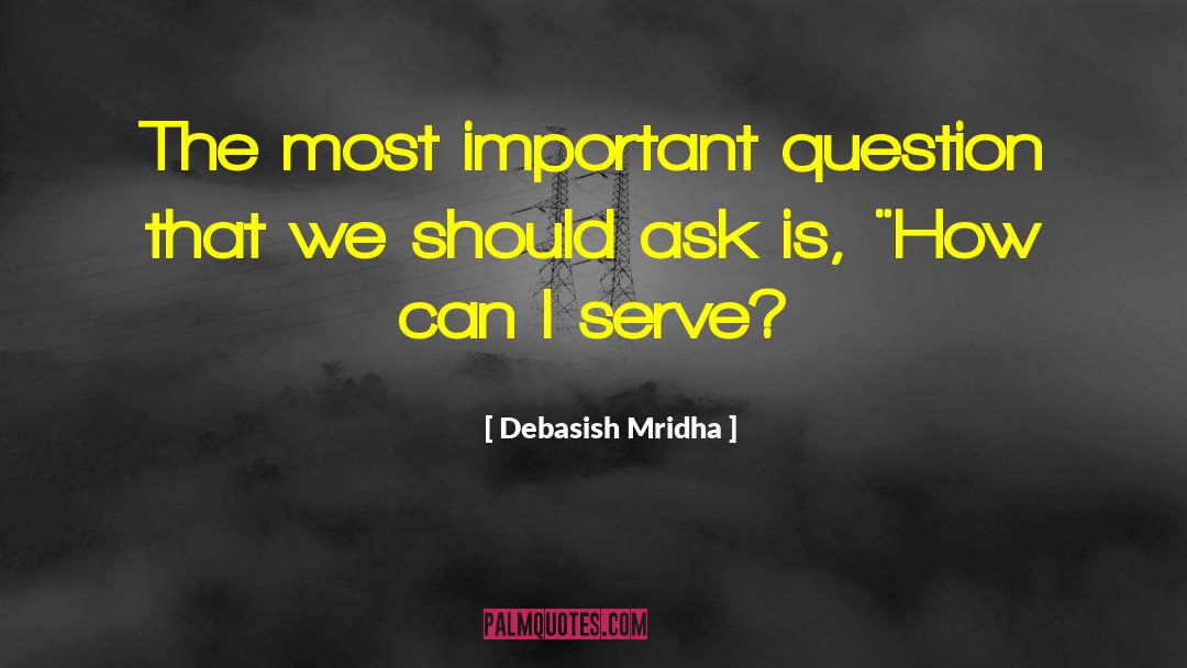 Most Important Question quotes by Debasish Mridha