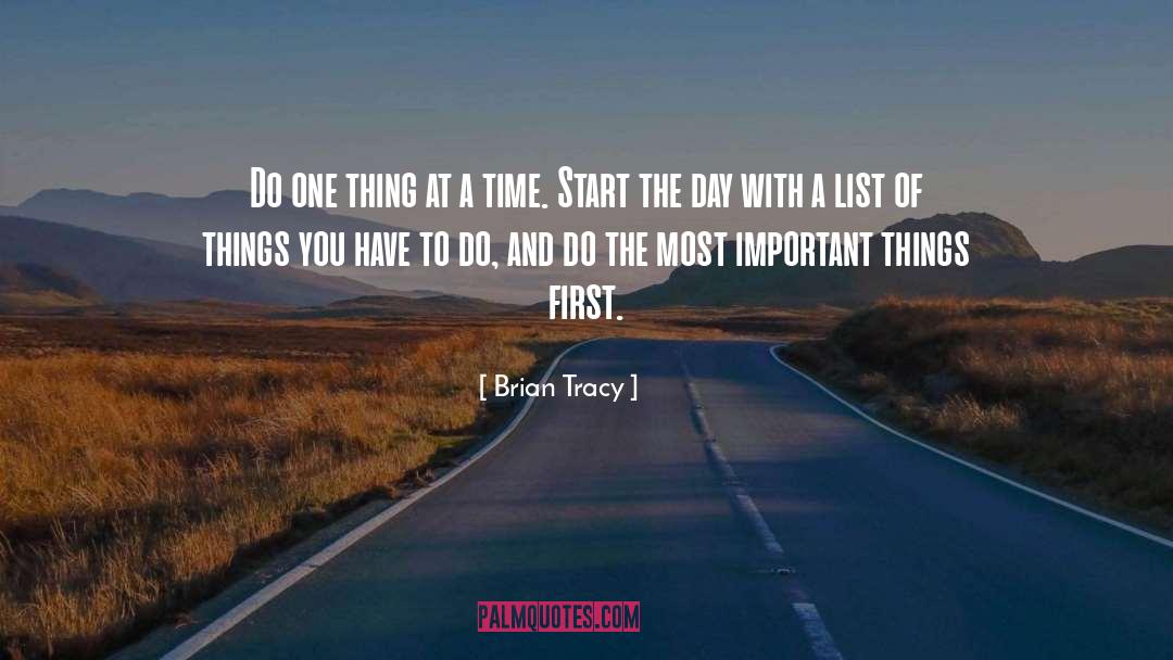 Most Important Things quotes by Brian Tracy