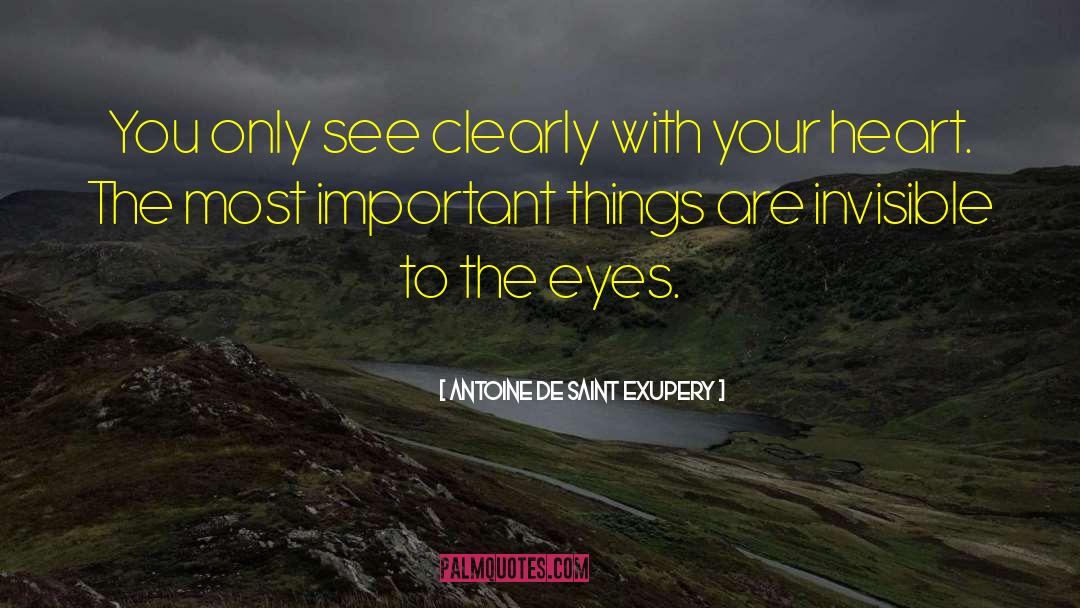 Most Important Things To Know quotes by Antoine De Saint Exupery