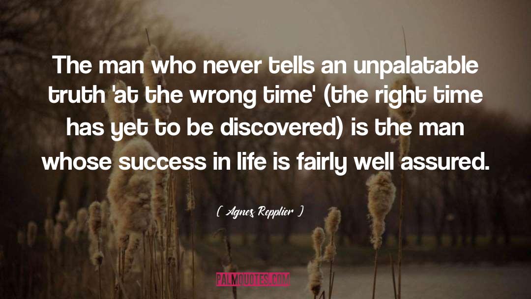Most Improtant Truth In Life quotes by Agnes Repplier