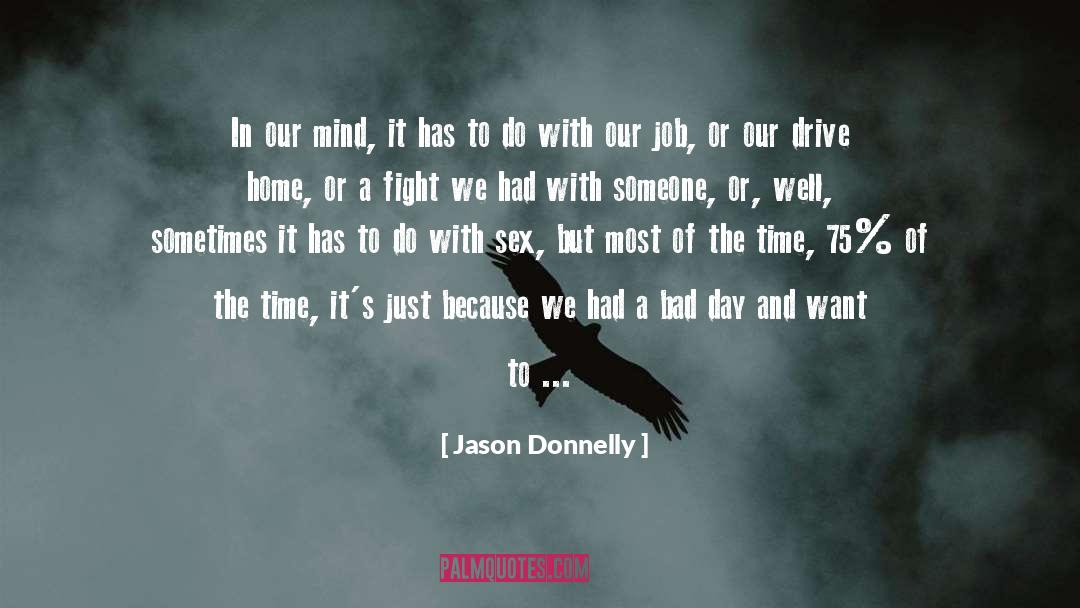 Most Of The Time quotes by Jason Donnelly