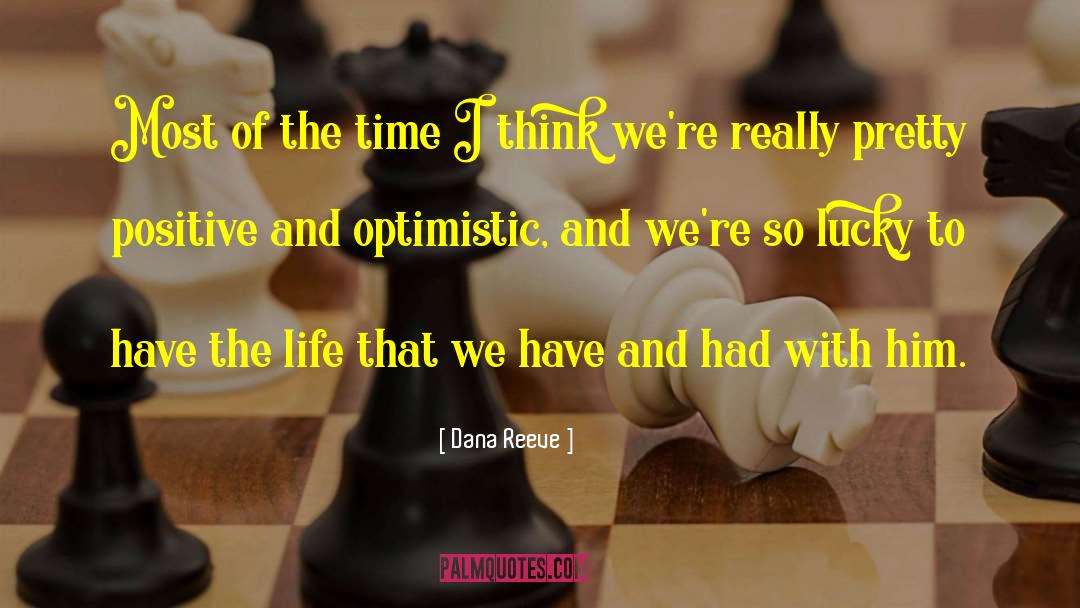 Most Positive Attitude quotes by Dana Reeve