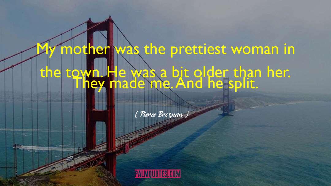 Most Prettiest quotes by Pierce Brosnan