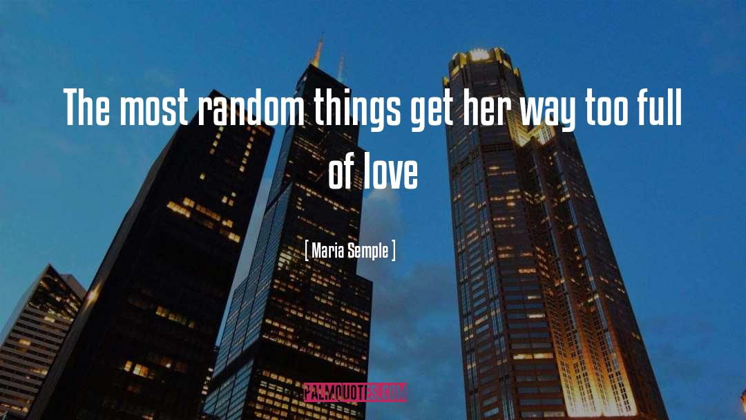 Most Random quotes by Maria Semple