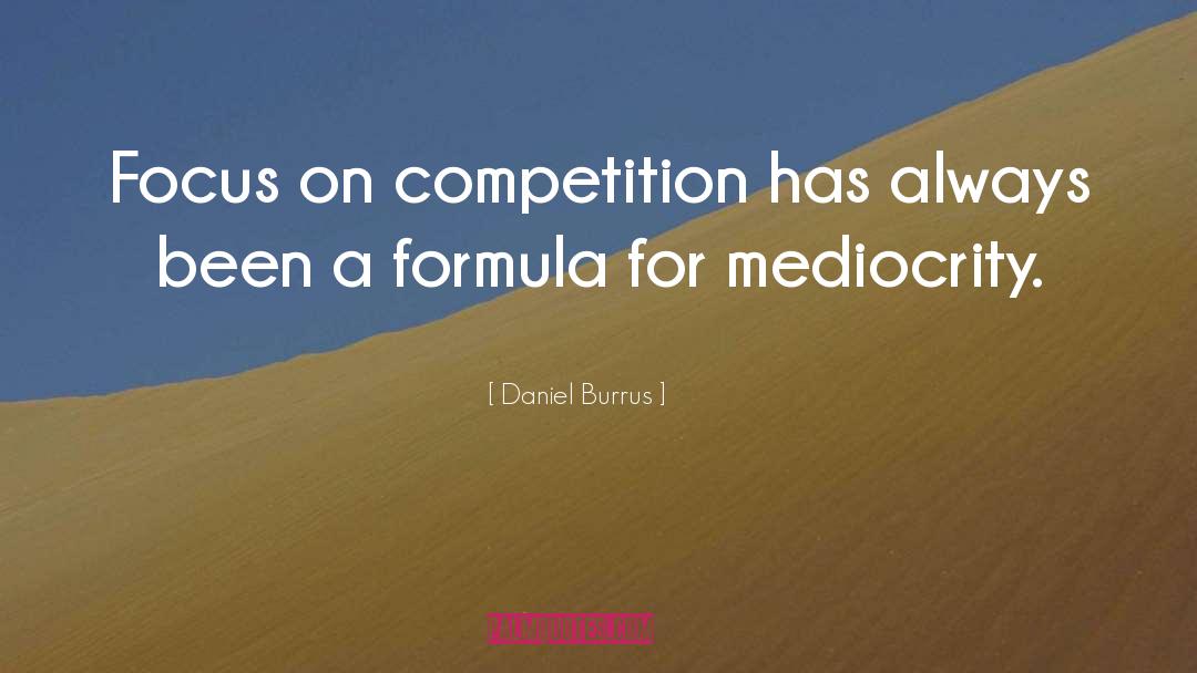 Mosteller Formula quotes by Daniel Burrus