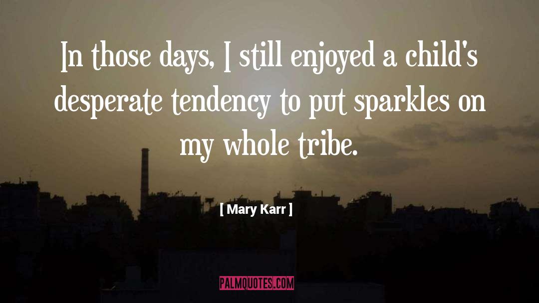 Mosuo Tribe quotes by Mary Karr